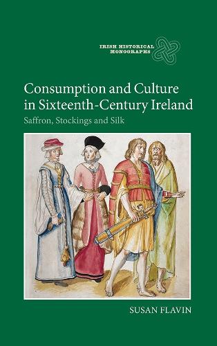 Бумажная книга «Consumption and Culture in Sixteenth-Century Ireland: Saffron, Stockings and Silk», автор Сьюзен Флавин - фото №1
