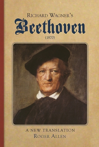 Бумажная книга «Richard Wagner's Beethoven (1870): A New Translation», автор Роджер Аллен - фото №1