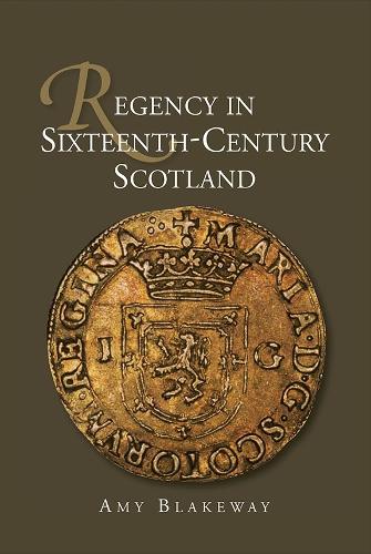 Бумажная книга «Regency in Sixteenth-Century Scotland», автор Эми Блейквей - фото №1