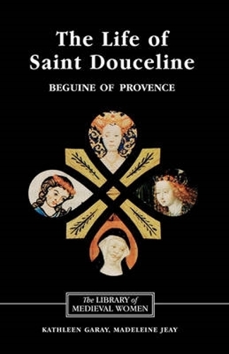Бумажная книга «The Life of Saint Douceline, a Beguine of Provence: Translated from the Occitan with Introduction, Notes and Interpretive Essay», авторов Кэтлин Гарай, Мадлен Жей - фото №1