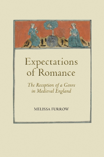 Бумажная книга «Expectations of Romance: The Reception of a Genre in Medieval England», автор Мелисса Фурроу - фото №1