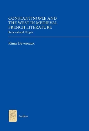 Паперова книга «Constantinople and the West in Medieval French Literature: Renewal and Utopia», автор Ріма Деверо - фото №1