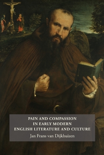Бумажная книга «Pain and Compassion in Early Modern English Literature and Culture», автор Ян Франс ван Дейкхёйзен - фото №1