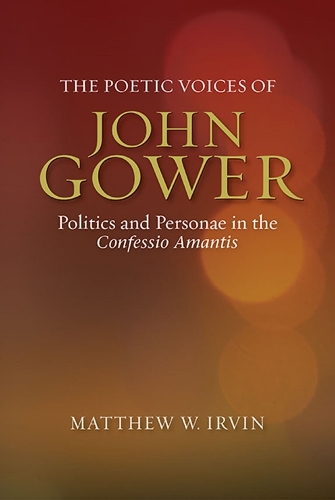 Бумажная книга «The Poetic Voices of John Gower: Politics and Personae in the Confessio Amantis», автор Мэтью Ирвайн - фото №1