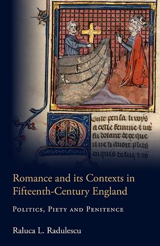 Бумажная книга «Romance and its Contexts in Fifteenth-Century England: Politics, Piety and Penitence», автор Ралука Радулеску - фото №1