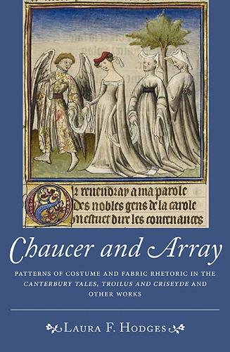 Бумажная книга «Chaucer and Array: Patterns of Costume and Fabric Rhetoric in The Canterbury Tales, Troilus and Criseyde and Other Works», автор Лора Ф. Ходжес - фото №1