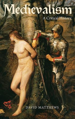 Бумажная книга «Medievalism: a Critical History», автор Дэвид Мэтьюз - фото №1