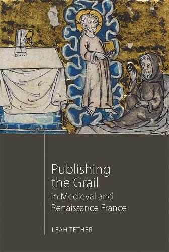 Бумажная книга «Publishing the Grail in Medieval and Renaissance France», автор Лия Тетер - фото №1