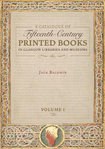 Бумажная книга «A Catalogue of Fifteenth-Century Printed Books in Glasgow Libraries and Museums  [2 volume set]», автор Джек Болдуин - фото №1