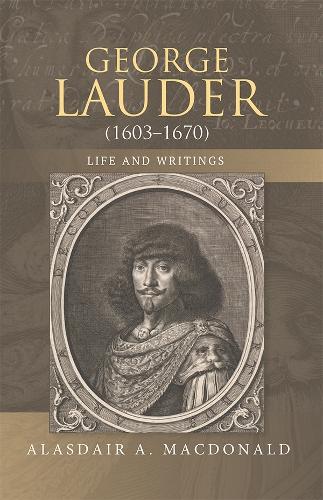 Бумажная книга «George Lauder (1603-1670): Life and Writings», автор Аласдэр А. Макдональд - фото №1