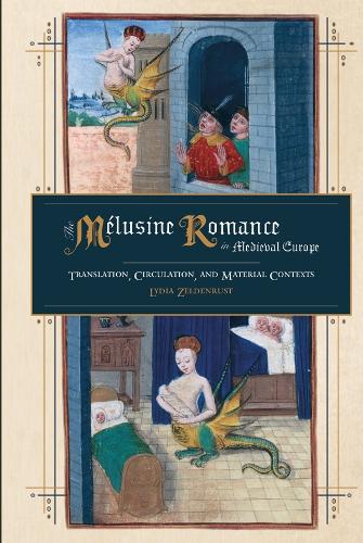 Паперова книга «The Mélusine Romance in Medieval Europe: Translation, Circulation, and Material Contexts», автор Лідія Зельденруст - фото №1