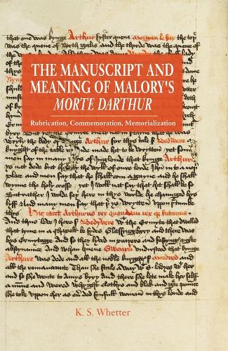Бумажная книга «The Manuscript and Meaning of Malory's Morte Darthur: Rubrication, Commemoration, Memorialization», автор Кевин С. Уэттер - фото №1