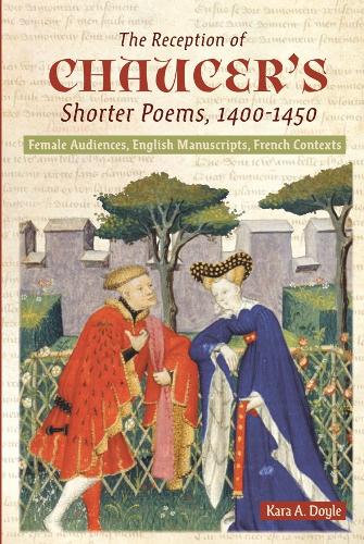Паперова книга «The Reception of Chaucer's Shorter Poems, 1400-1450: Female Audiences, English Manuscripts, French Contexts», автор Кара А. Дойль - фото №1
