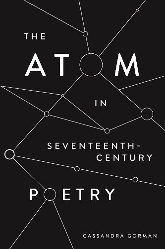 Бумажная книга «The Atom in Seventeenth-Century Poetry», автор Кассандра Горман - фото №1
