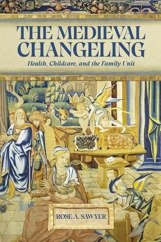 Бумажная книга «The Medieval Changeling: Health, Childcare, and the Family Unit», автор Роуз А. Сойер - фото №1