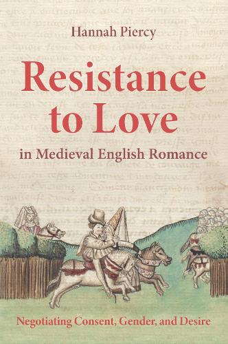 Бумажная книга «Resistance to Love in Medieval English Romance: Negotiating Consent, Gender, and Desire», автор Ханна Пирси - фото №1