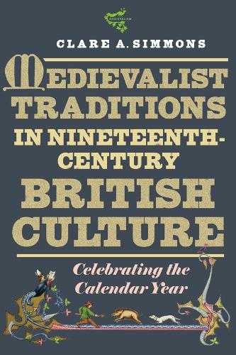 Бумажная книга «Medievalist Traditions in Nineteenth-Century British Culture: Celebrating the Calendar Year», автор Клэр А. Симмонс - фото №1