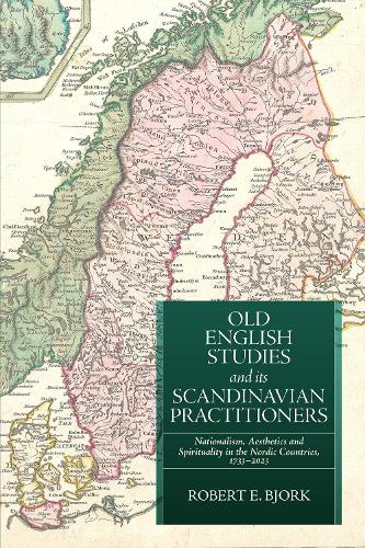 Бумажная книга «Old English Studies and its Scandinavian Practitioners: Nationalism, Aesthetics, and Spirituality in the Nordic Countries, 1733-2023», автор Роберт Э. Бьорк - фото №1