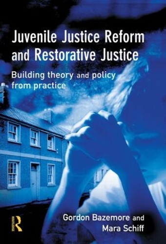 Бумажная книга «Juvenile Justice Reform and Restorative Justice», авторов Гордон Базмор, Мара Шифф - фото №1