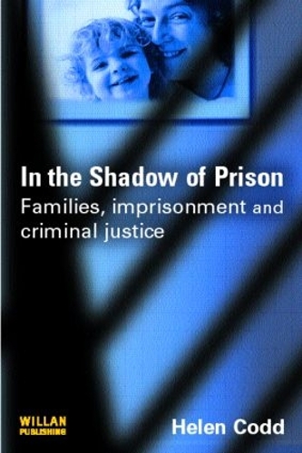 Паперова книга «In the Shadow of Prison: Families, Imprisonment and Criminal Justice», автор Хелен Кодд - фото №1