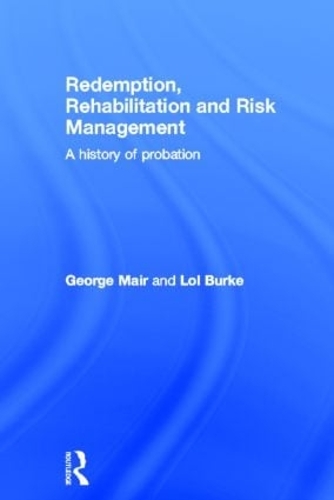 Бумажная книга «Redemption, Rehabilitation and Risk Management: A History of Probation», авторов Джордж Мейр, Лол Берк - фото №1