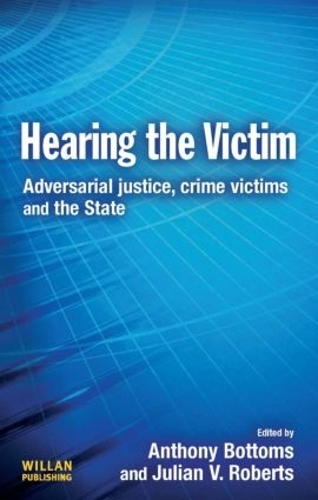 Бумажная книга «Hearing the Victim: Adversarial Justice, Crime Victims and the State», авторов Энтони Боттомс, Джулиан Робертс - фото №1