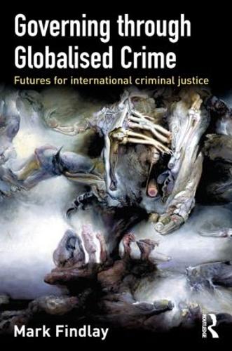 Бумажная книга «Governing Through Globalised Crime: Futures for International Criminal Justice», автор Марк Финдли - фото №1