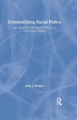 Бумажная книга «Criminalising Social Policy: Anti-social Behaviour and Welfare in a De-civilised Society», автор Джон Роджер - фото №1
