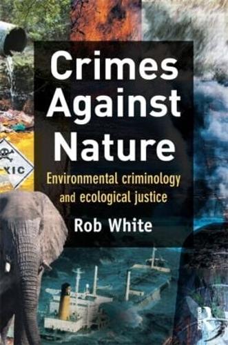 Бумажная книга «Crimes Against Nature: Environmental Criminology and Ecological Justice», автор Роб Уайт - фото №1