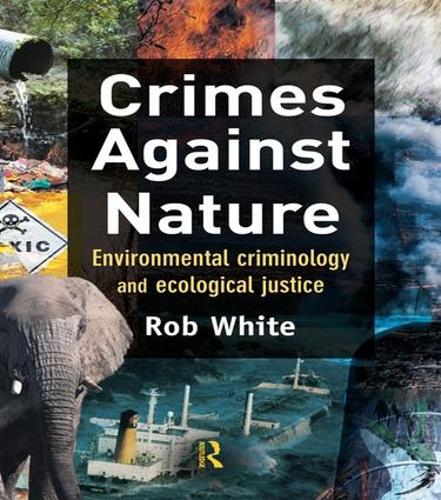 Бумажная книга «Crimes Against Nature: Environmental Criminology and Ecological Justice», автор Роб Уайт - фото №1