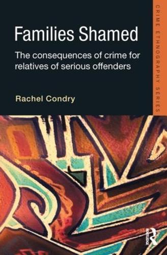Бумажная книга «Families Shamed: The Consequences of Crime for Relatives of Serious Offenders», автор Рэйчел Кондри - фото №1