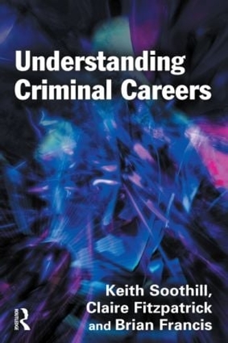 Паперова книга «Understanding Criminal Careers», авторів Брайан Френсіс, Клер Фіцпатрік, Кіт Сутілл - фото №1