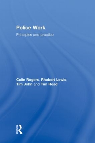 Бумажная книга «Police Work: Principles and Practice», авторов Колин Роджерс, Роберт Льюис, Тим Джон, Тим Рид - фото №1