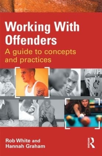 Бумажная книга «Working With Offenders: A Guide to Concepts and Practices», авторов Ханна Грэм, Роб Уайт - фото №1