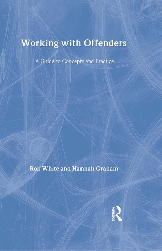 Бумажная книга «Working With Offenders: A Guide to Concepts and Practices», авторов Ханна Грэм, Роб Уайт - фото №1