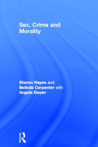 Паперова книга «Sex, Crime and Morality», авторів Анжела Двайер, Белінда Карпентер, Шерон Хейз - фото №1