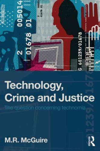 Паперова книга «Technology, Crime and Justice: The Question Concerning Technomia», автор Майкл Макгуайр - фото №1