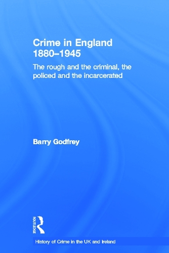 Бумажная книга «Crime in England 1880-1945: The rough and the criminal, the policed and the incarcerated», автор Барри Годфри - фото №1