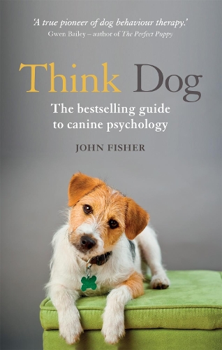 Бумажная книга «Think Dog: An Owner's Guide to Canine Psychology», автор Джон Фишер - фото №1