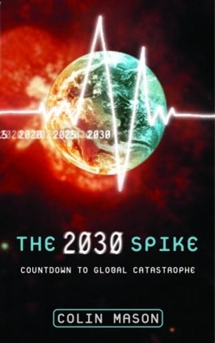 Паперова книга «The 2030 Spike: Countdown to Global Catastrophe», автор Колін Мейсон - фото №1