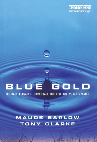 Бумажная книга «Blue Gold: The Battle Against Corporate Theft of the World's Water», авторов Мод Барлоу, Тони Кларк - фото №1