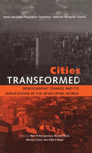 Бумажная книга «Cities Transformed: Demographic Change and Its Implications in the Developing World», авторов Барни Коэн, Холли Э. Рид, Марк Р. Монтгомери, Ричард Стрен - фото №1