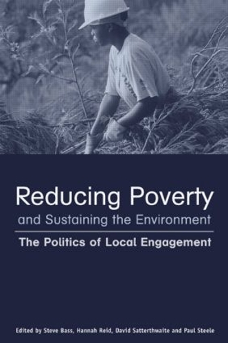 Бумажная книга «Reducing Poverty and Sustaining the Environment: The Politics of Local Engagement», авторов Дэвид Саттертвейт, Ханна Рид, Пол Стил, Стивен Басс - фото №1