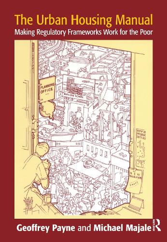 Бумажная книга «The Urban Housing Manual: Making Regulatory Frameworks Work for the Poor», авторов Джеффри Пейн, Майкл Маджале - фото №1