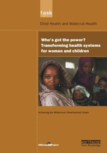 Бумажная книга «UN Millennium Development Library: Who's Got the Power: Transforming Health Systems for Women and Children», автор Проект тысячелетия ООН - фото №1
