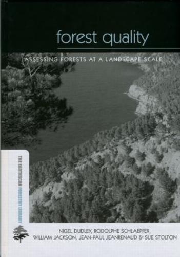 [object Object] «Forest Quality: Assessing Forests at a Landscape Scale», авторів Жан-Поль Жанрено, Найджел Дадлі, Родольф Шлепфер, Сью Столтон, Вільям Джексон - фото №1