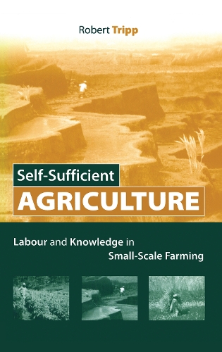 Бумажная книга «Self-Sufficient Agriculture: Labour and Knowledge in Small-Scale Farming», автор Роберт Трипп - фото №1