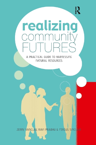 Паперова книга «Realizing Community Futures: A Practical Guide to Harnessing Natural Resources», авторів Фергус Сінклер, Джеррі Ванклей, Раві Прабгу - фото №1