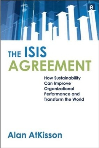Паперова книга «The ISIS Agreement: How Sustainability Can Improve Organizational Performance and Transform the World», автор Алан АтКіссон - фото №1