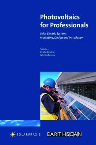 Бумажная книга «Photovoltaics for Professionals: Solar Electric Systems Marketing, Design and Installation», авторов Антони Фальк, Кристиан Дуршнер, Карл-Хайнц Реммерс - фото №1